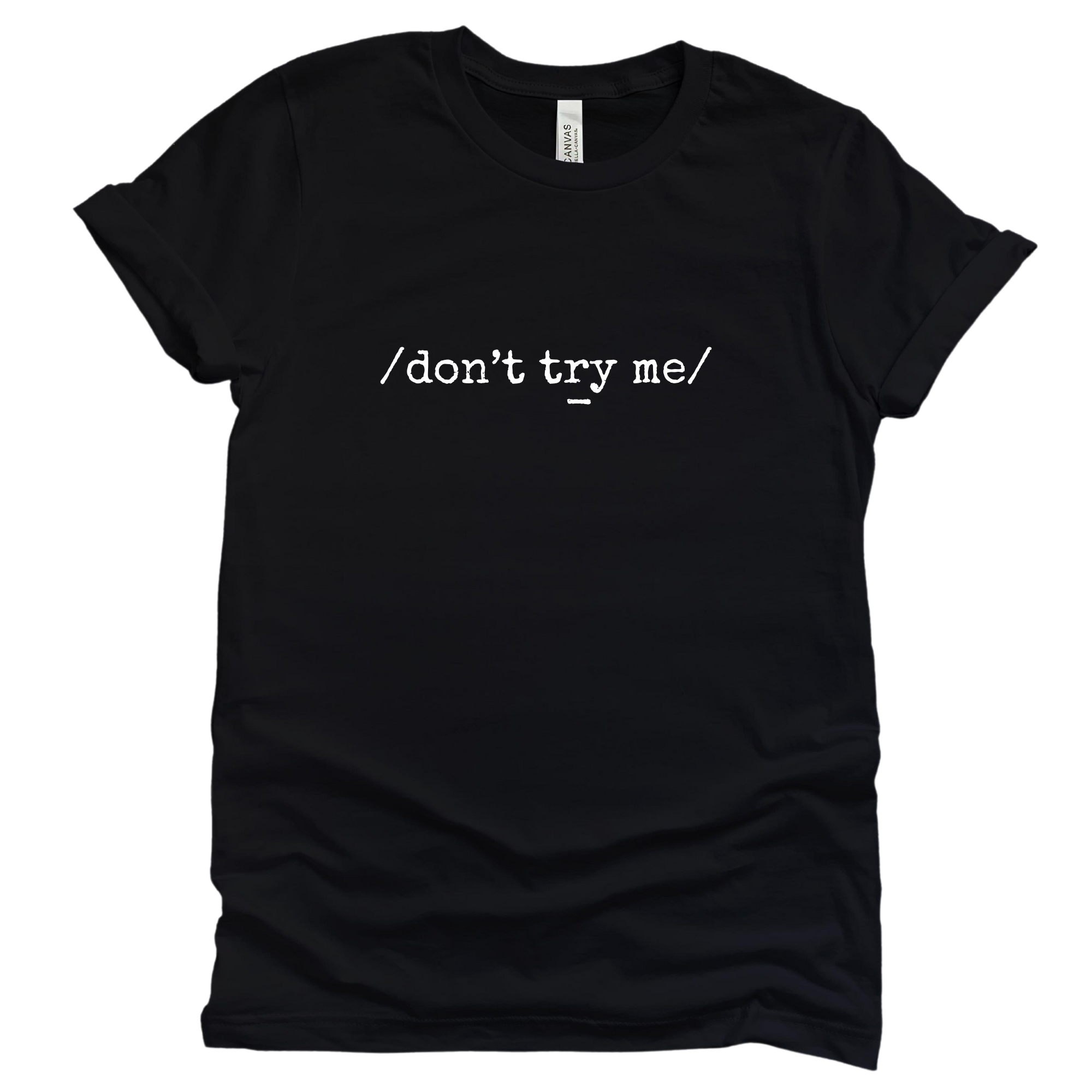 Don't Try Me - Tee