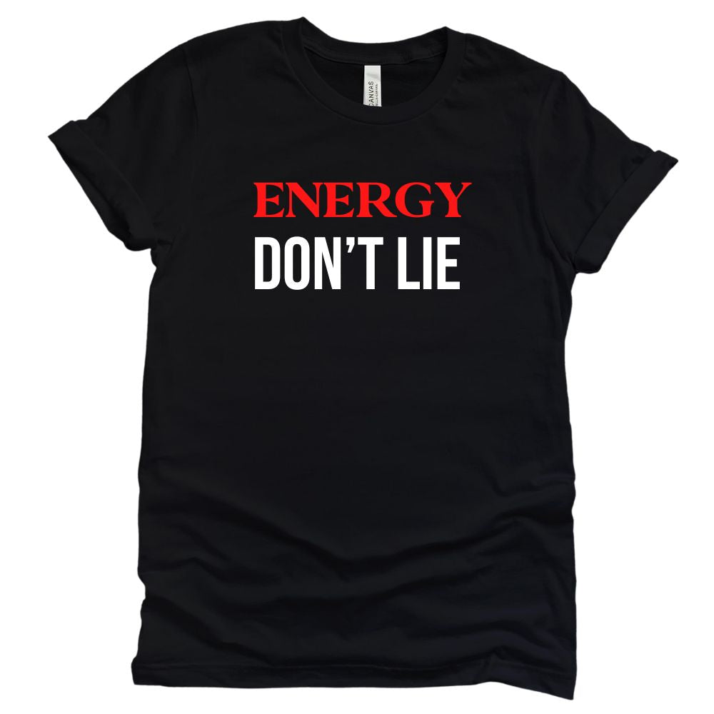 Energy Don't Lie - Tee
