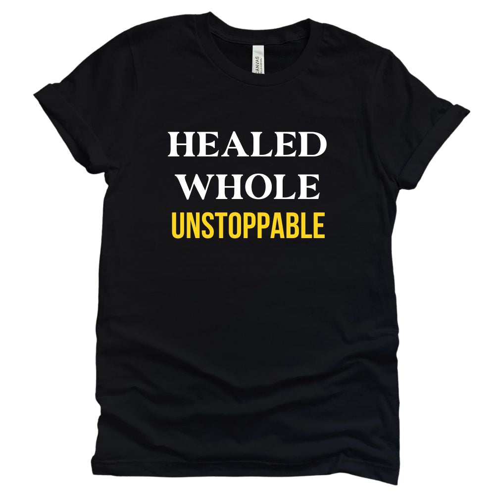 Healed Whole Unstoppable - Tee
