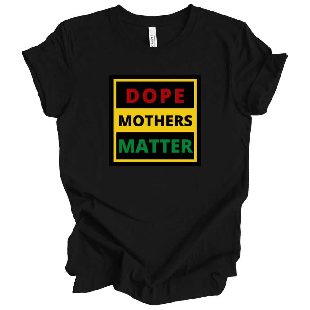 Dope Mothers Matter - Tee
