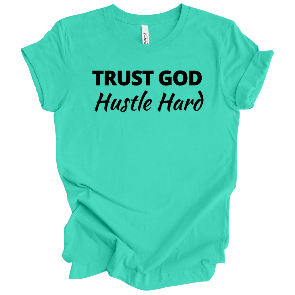 Trust God Hustle Hard Black Text - Tee